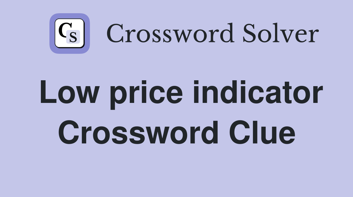 Low price indicator Crossword Clue