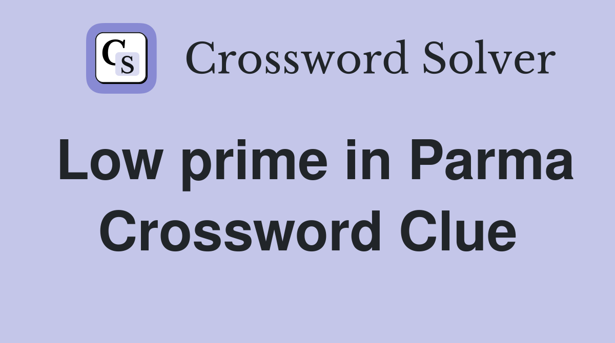 Low prime in Parma Crossword Clue