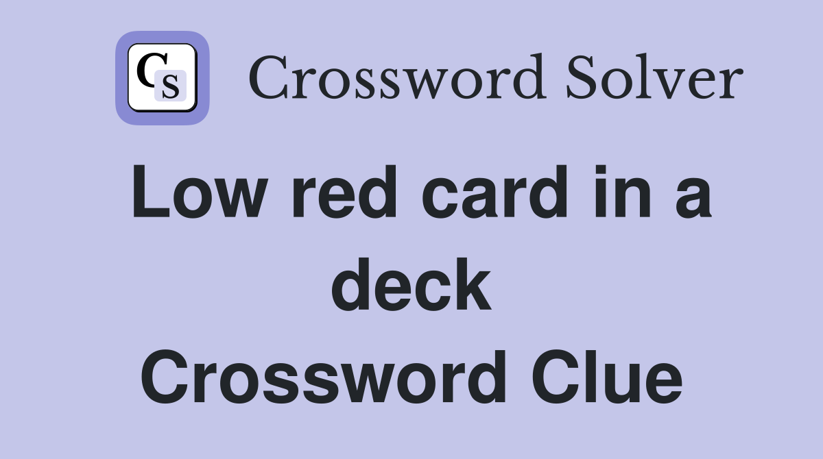 Low red card in a deck Crossword Clue