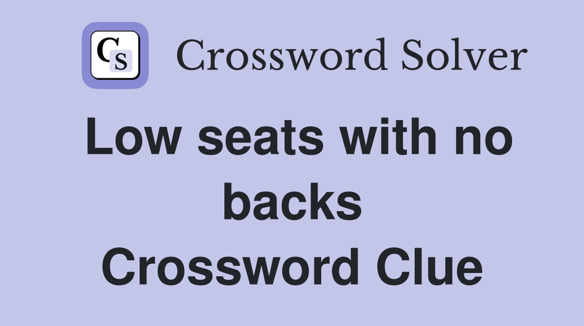 Low seats with no backs Crossword Clue