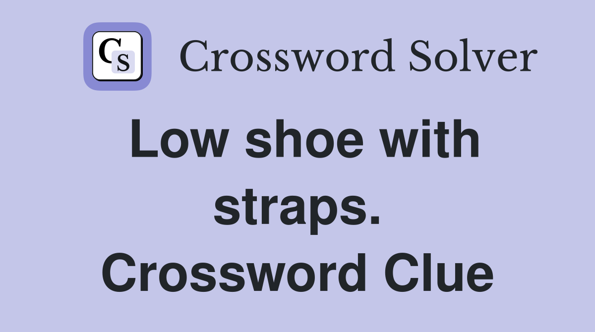 Low shoe with straps. Crossword Clue