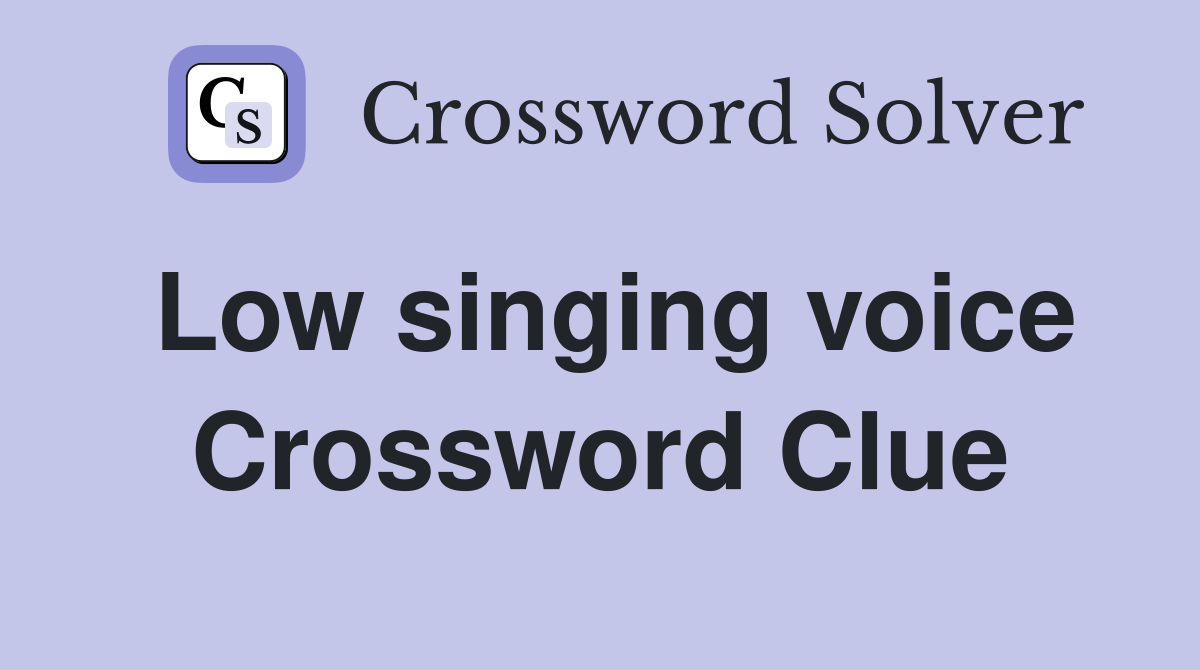 Low singing voice Crossword Clue
