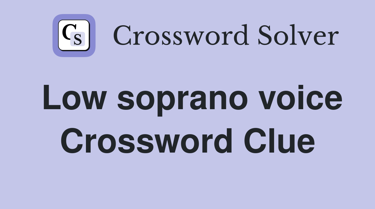 Low soprano voice Crossword Clue