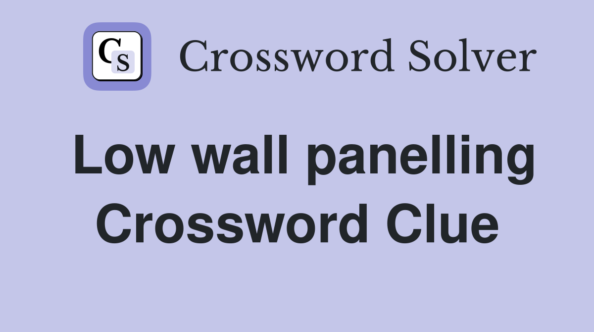 Low wall panelling Crossword Clue