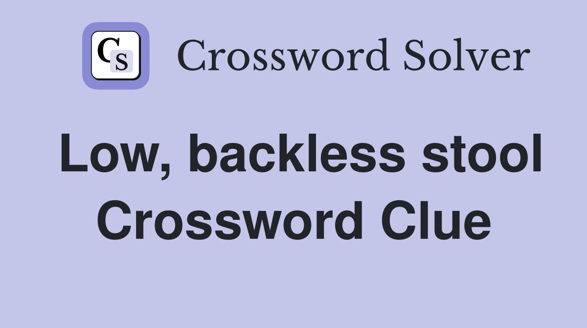 Low, backless stool Crossword Clue