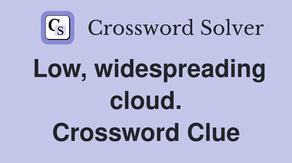 Low, widespreading cloud. Crossword Clue