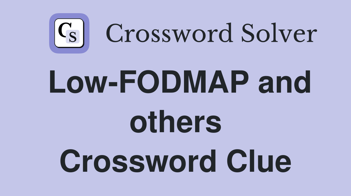 Low-FODMAP and others Crossword Clue