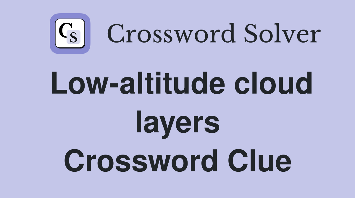 Low-altitude cloud layers Crossword Clue