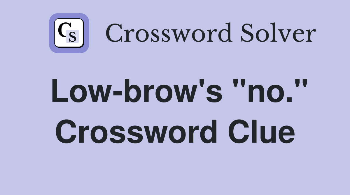 Low-brow's "no." Crossword Clue