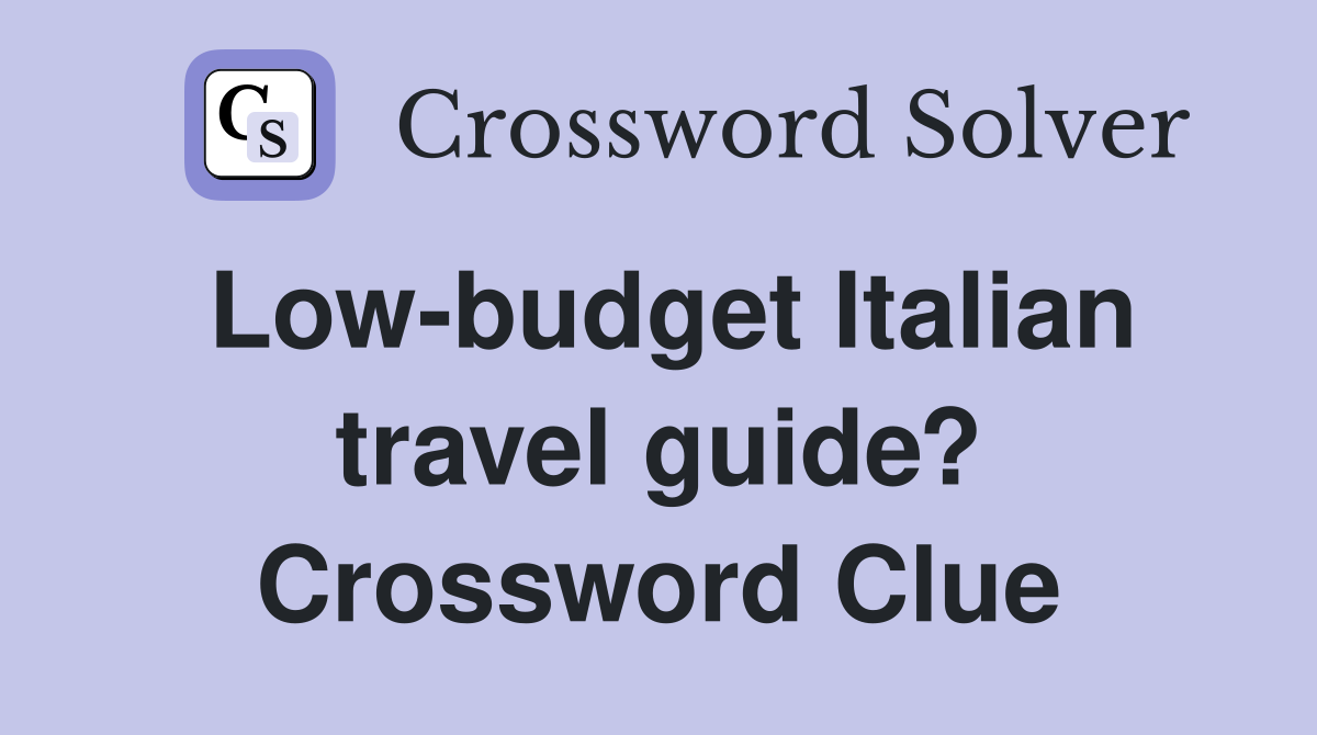 Low-budget Italian travel guide? Crossword Clue