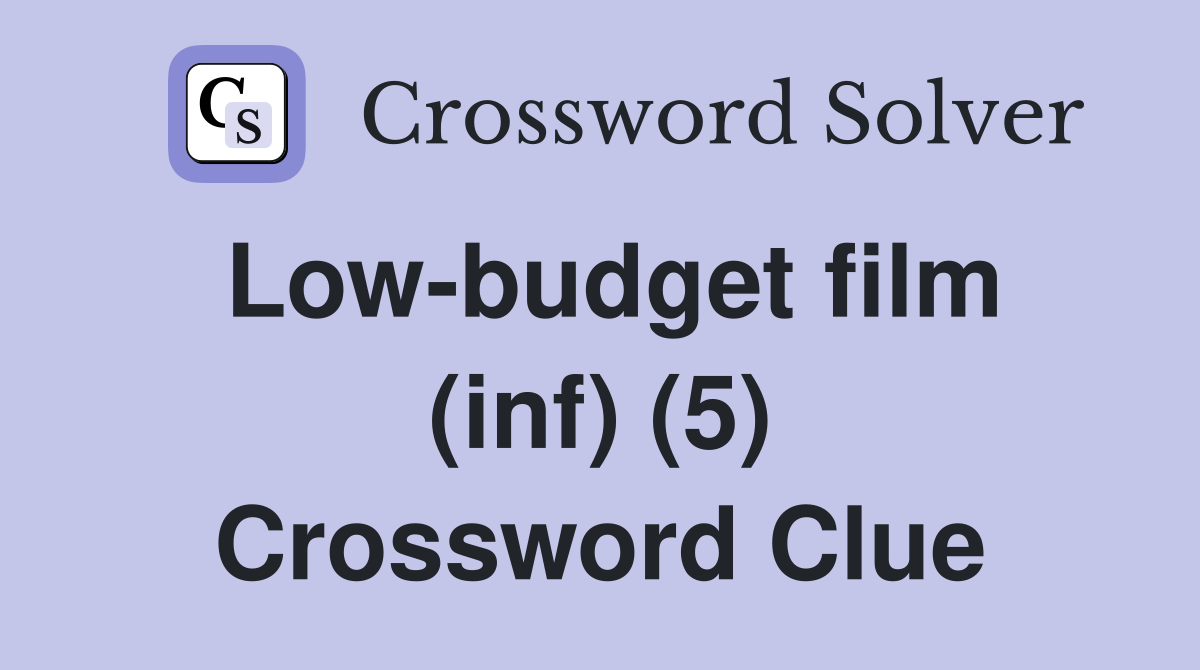 Low-budget film (inf) (5) Crossword Clue