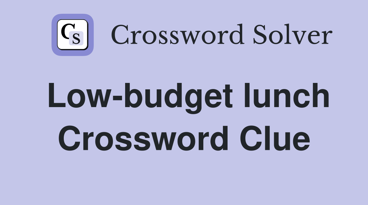 Low-budget lunch Crossword Clue