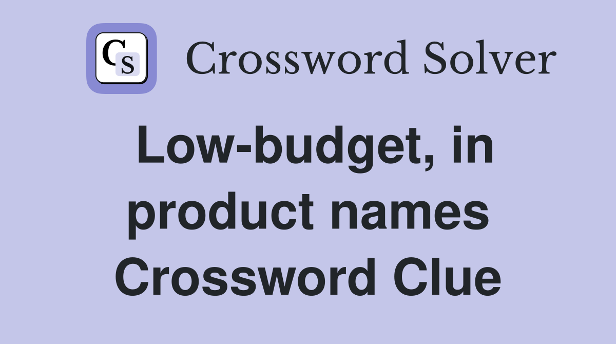 Low-budget, in product names Crossword Clue