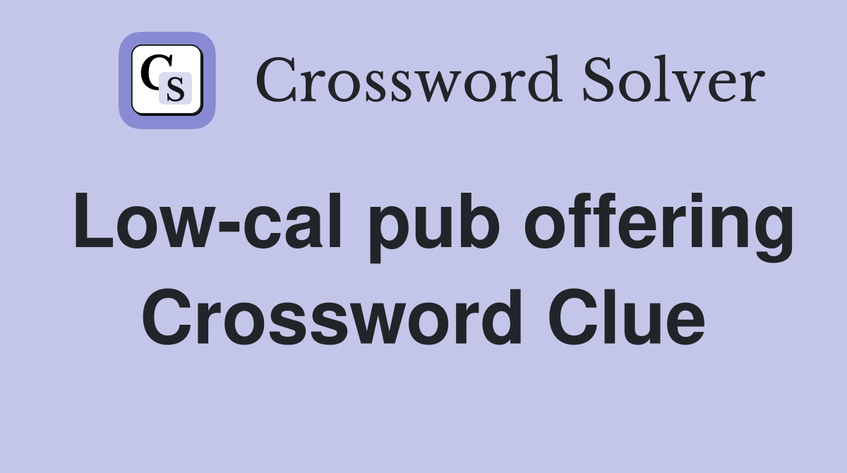 Low-cal pub offering Crossword Clue