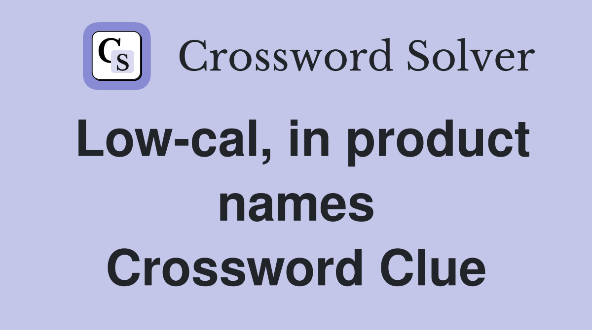 Low-cal, in product names Crossword Clue