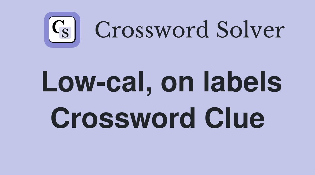 Low-cal, on labels Crossword Clue