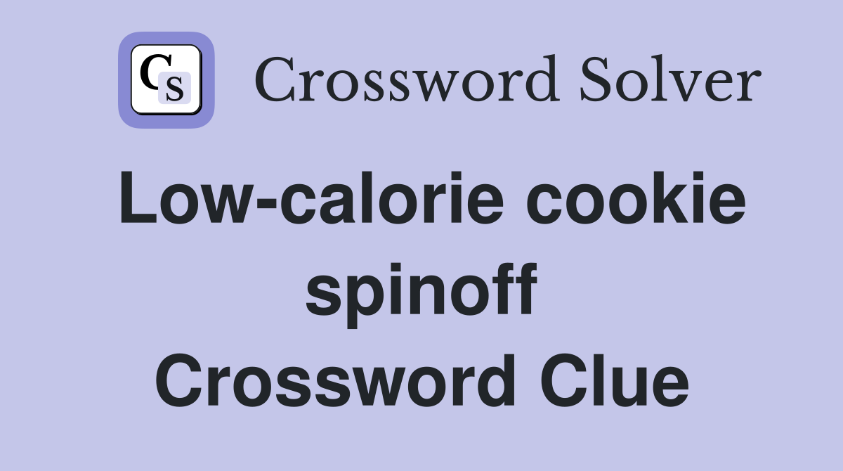 Low-calorie cookie spinoff Crossword Clue