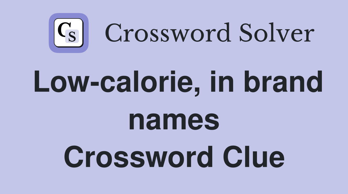 Low-calorie, in brand names Crossword Clue