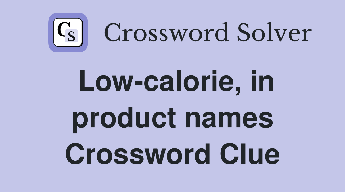 Low-calorie, in product names Crossword Clue