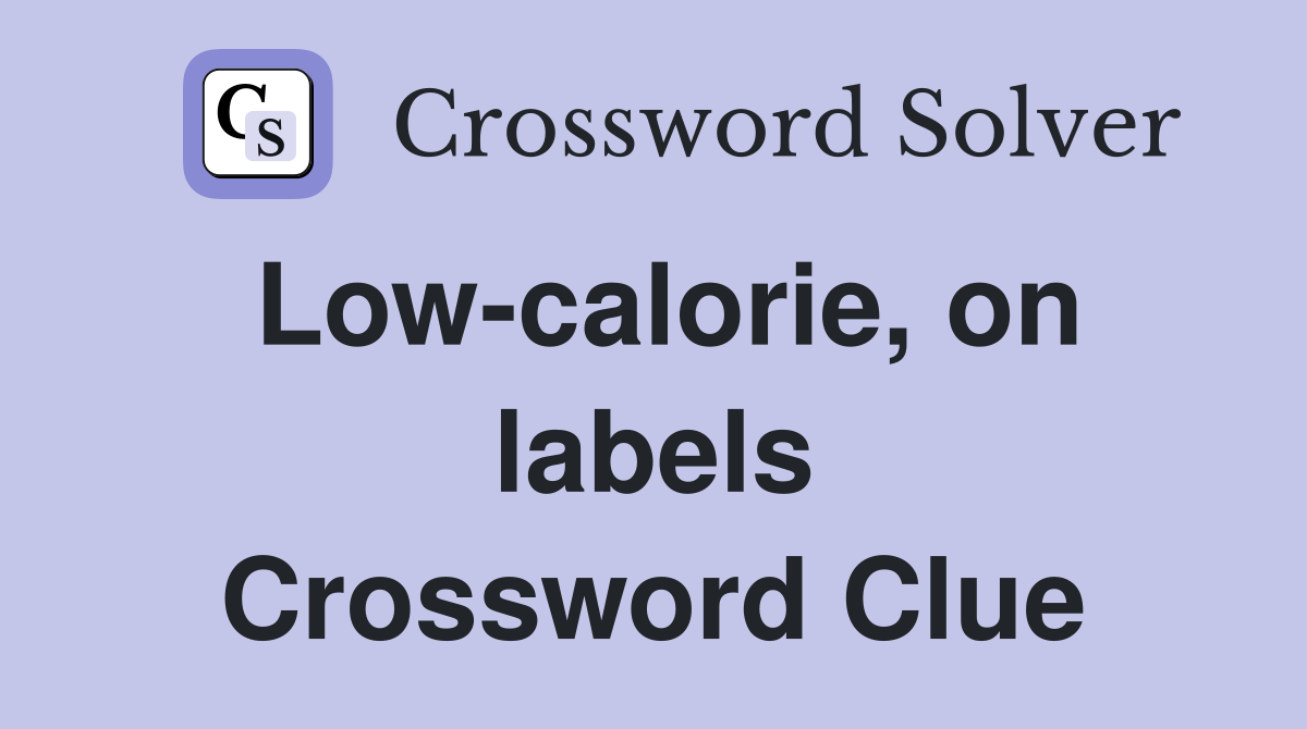 Low-calorie, on labels Crossword Clue