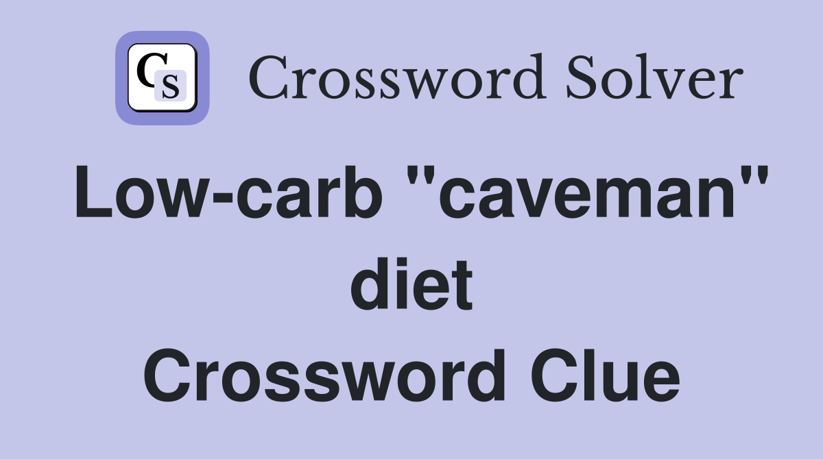 Low-carb "caveman" diet Crossword Clue