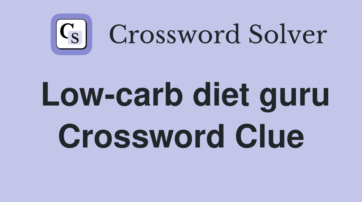 Low-carb diet guru Crossword Clue