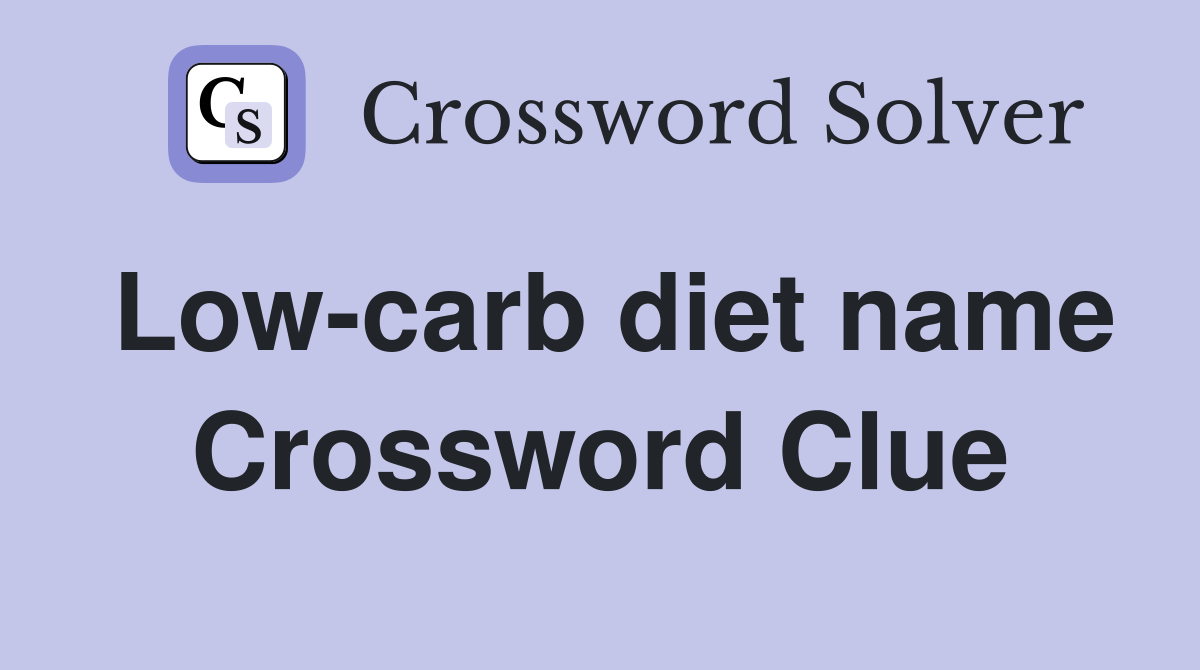 Low-carb diet name Crossword Clue