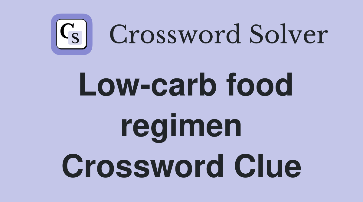Low-carb food regimen Crossword Clue