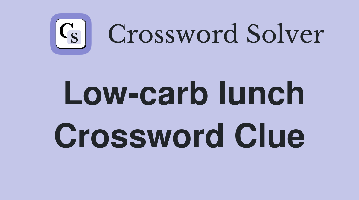 Low-carb lunch Crossword Clue