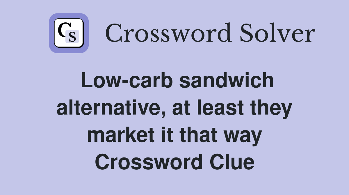 Low-carb sandwich alternative, at least they market it that way Crossword Clue