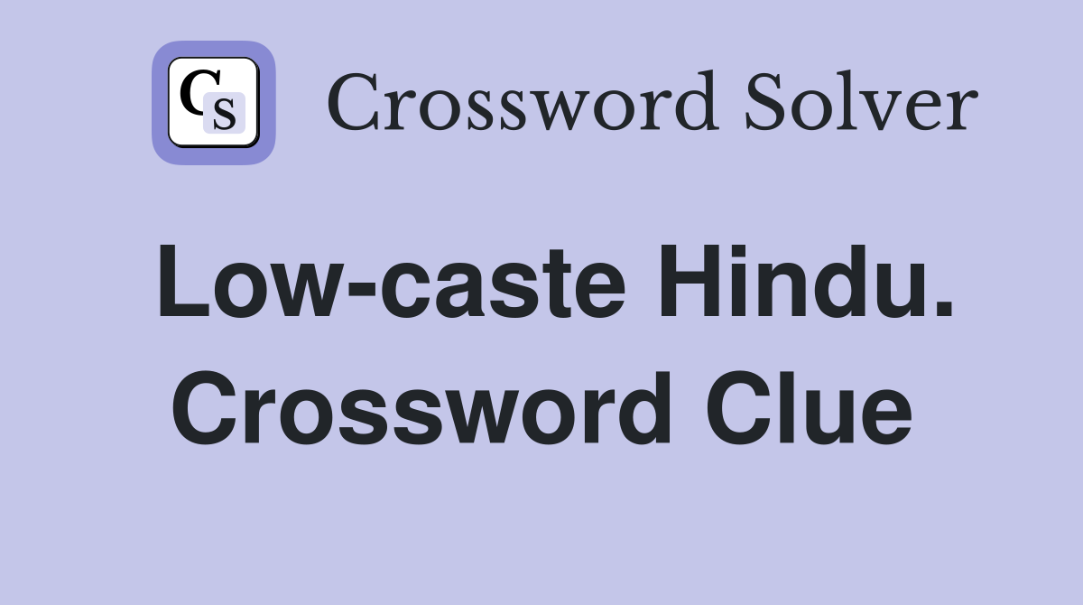 Low-caste Hindu. Crossword Clue