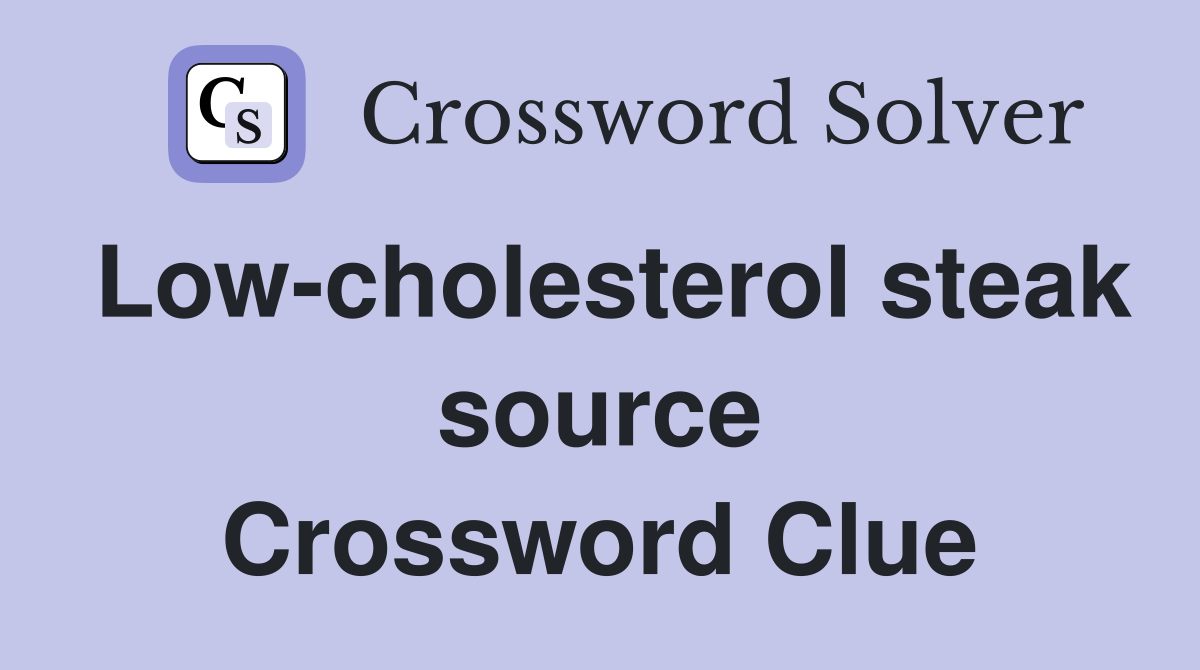 Low-cholesterol steak source Crossword Clue