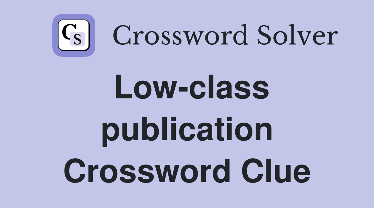 Low-class publication Crossword Clue