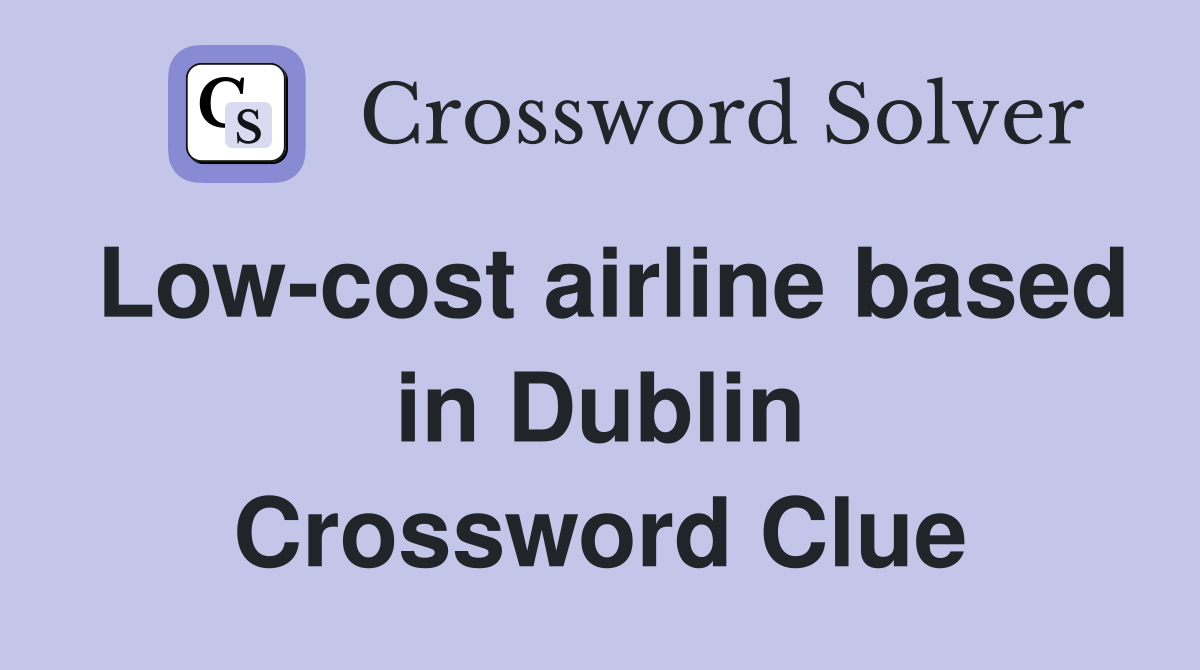 Low-cost airline based in Dublin Crossword Clue