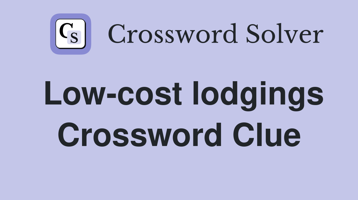 Low-cost lodgings Crossword Clue
