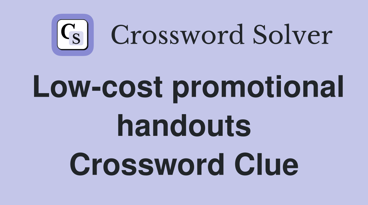 Low-cost promotional handouts Crossword Clue