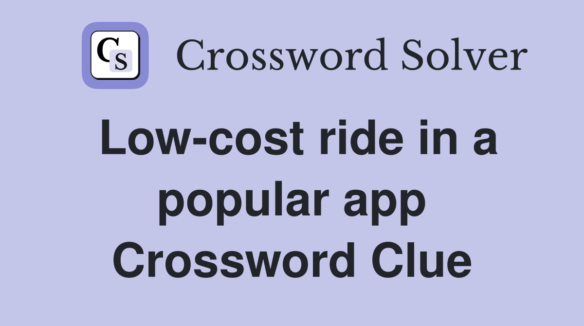 Low-cost ride in a popular app Crossword Clue
