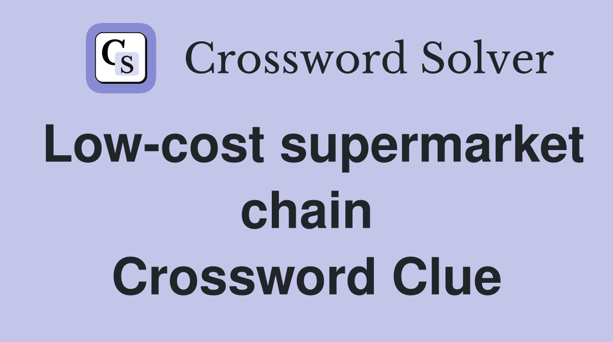 Low-cost supermarket chain Crossword Clue