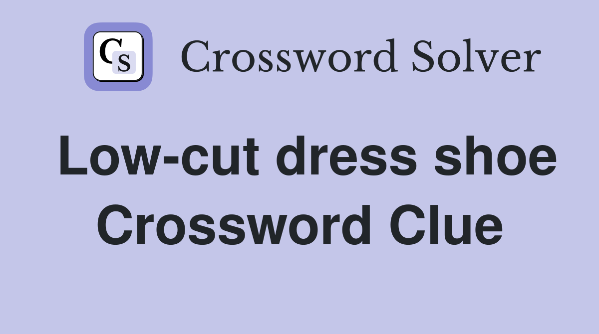 Low-cut dress shoe Crossword Clue