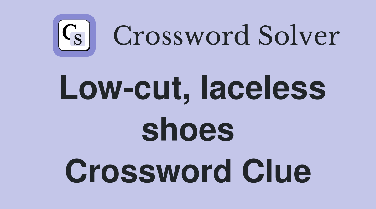 Low-cut, laceless shoes Crossword Clue