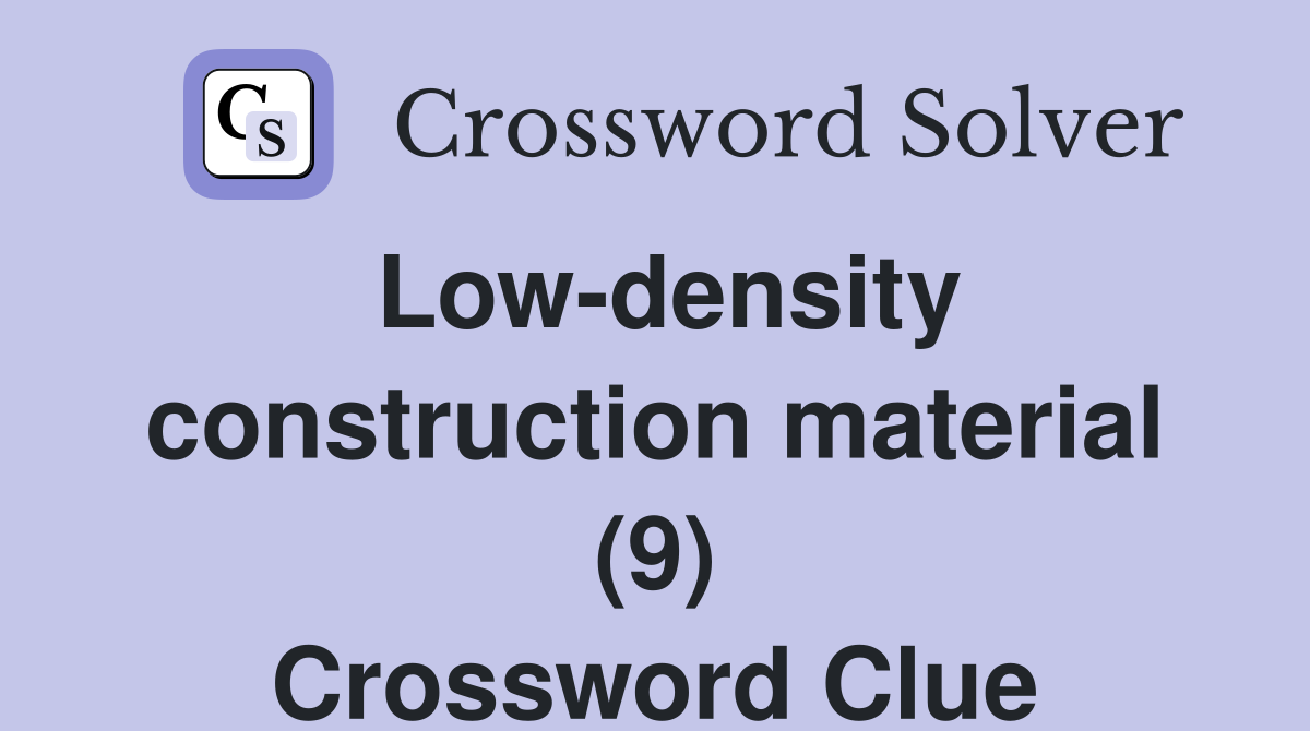 Low-density construction material (9) Crossword Clue