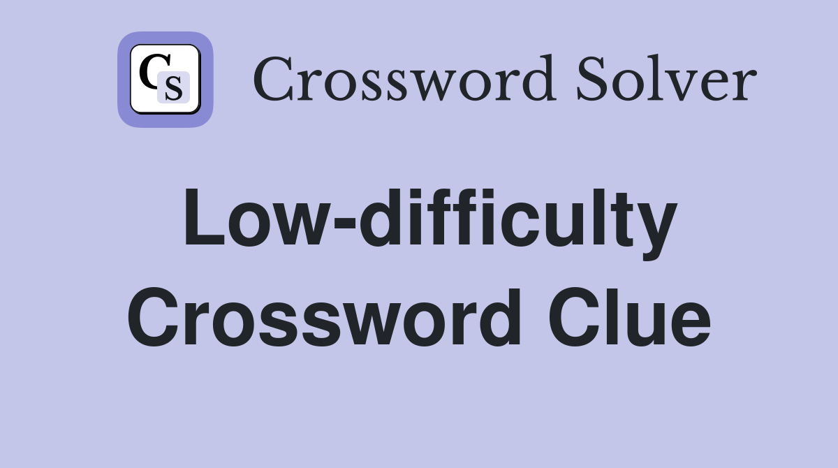 Low-difficulty Crossword Clue