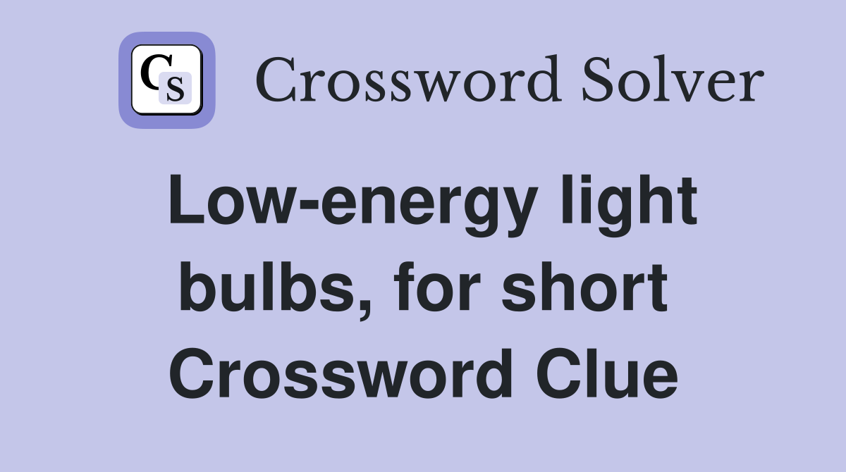 Low-energy light bulbs, for short Crossword Clue