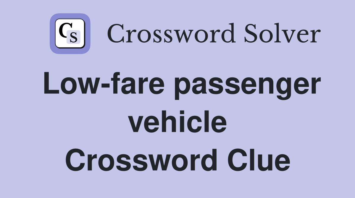 Low-fare passenger vehicle Crossword Clue