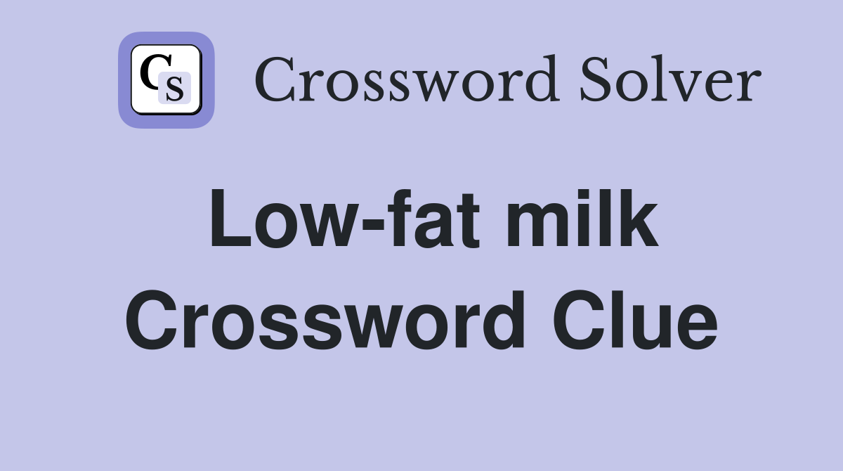 Low-fat milk Crossword Clue