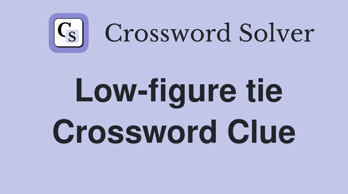 Low-figure tie Crossword Clue