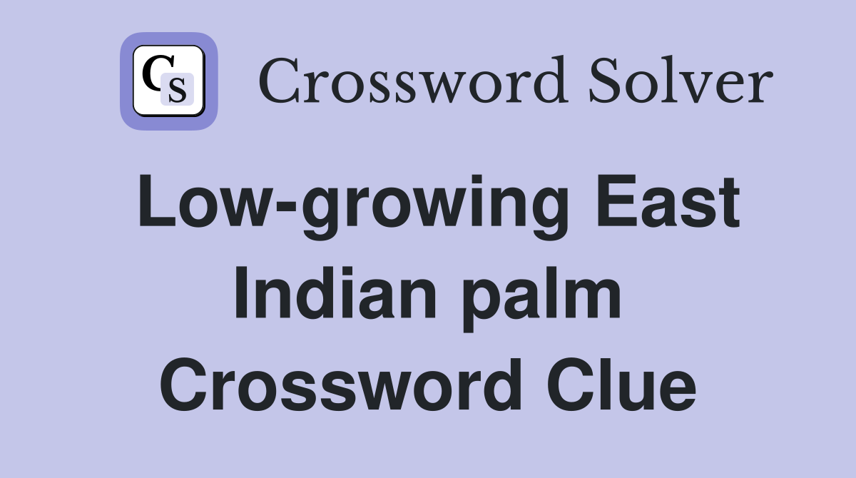 Low-growing East Indian palm Crossword Clue