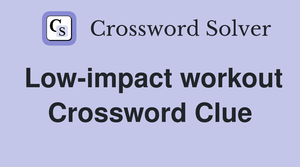 Low-impact workout Crossword Clue