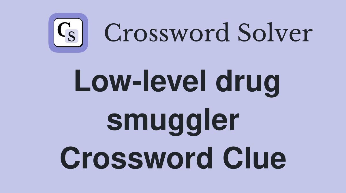 Low-level drug smuggler Crossword Clue
