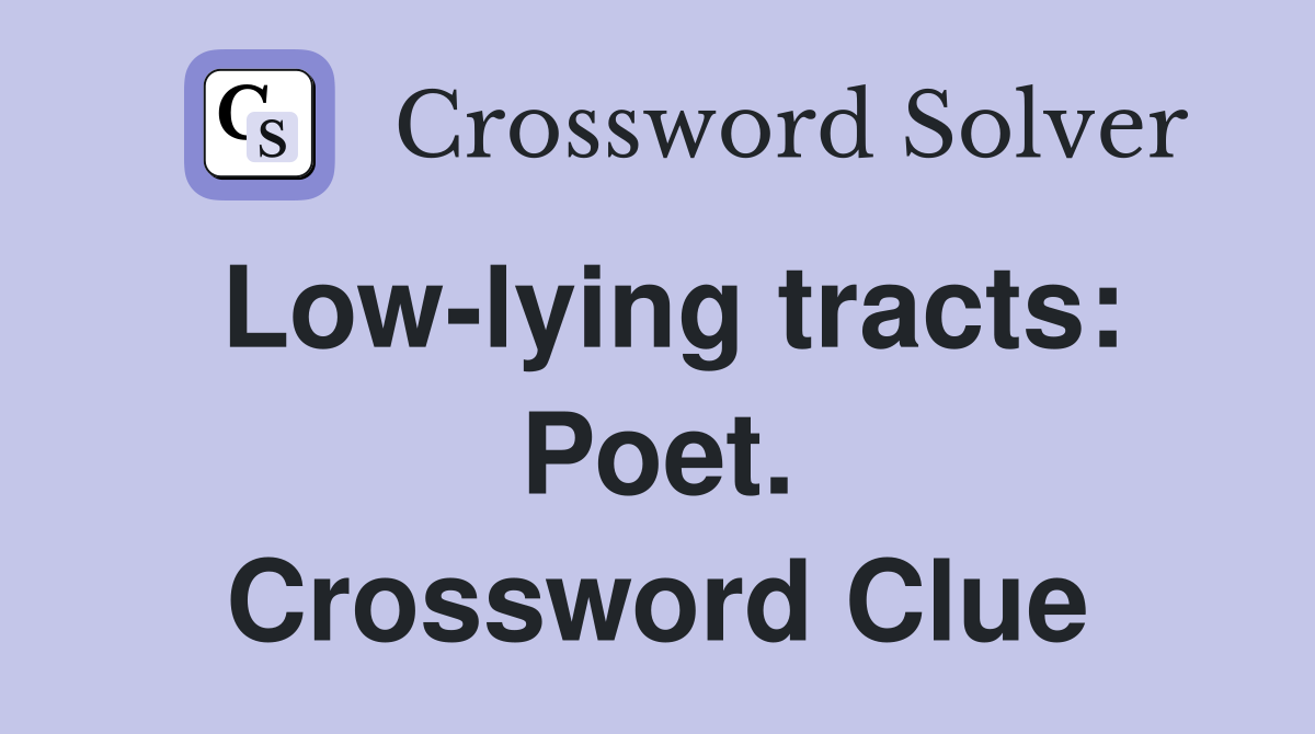 Low-lying tracts: Poet. Crossword Clue
